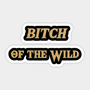 Btch of the Wild Sticker